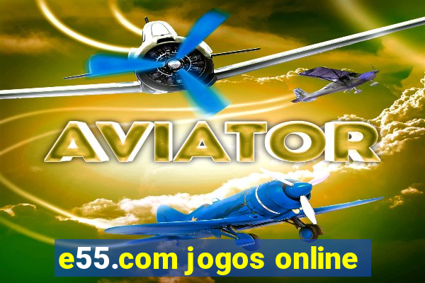 e55.com jogos online